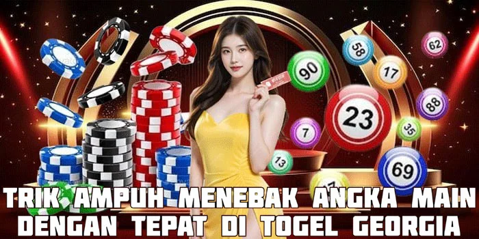 Trik Ampuh Menebak Angka Main Dengan Tepat di Togel Georgia