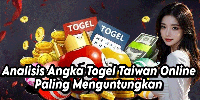 Analisis Angka Togel Taiwan Online Paling Menguntungkan