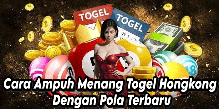 Cara Ampuh Menang Togel Hongkong Dengan Pola Terbaru