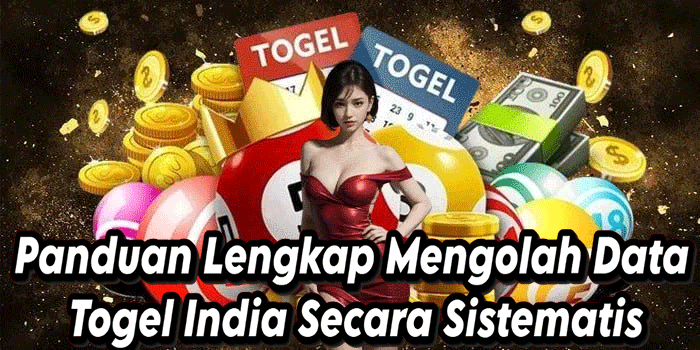 Panduan Lengkap Mengolah Data Togel India Secara Sistematis