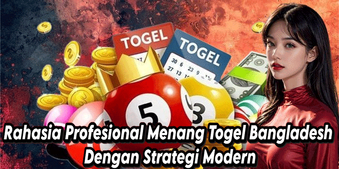 Rahasia Profesional Menang Togel Bangladesh Dengan Strategi Modern