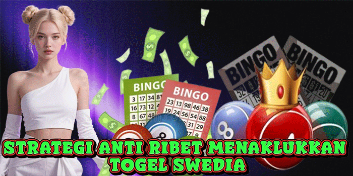 Strategi Anti Ribet Menaklukkan Togel Swedia
