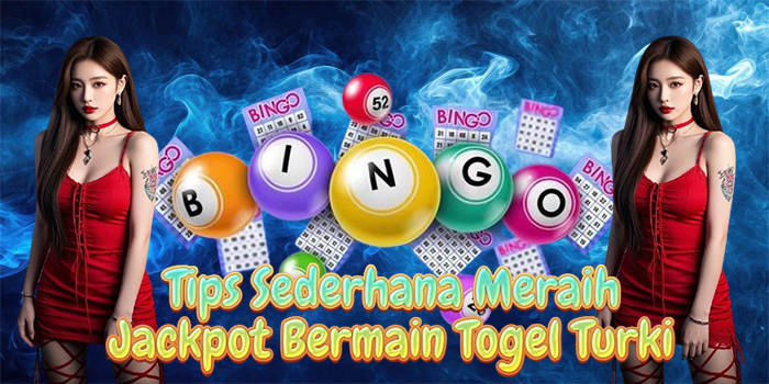 Tips Sederhana Meraih Jackpot Bermain Togel Turki Tips Sederhana Meraih Jackpot Bermain Togel Turki